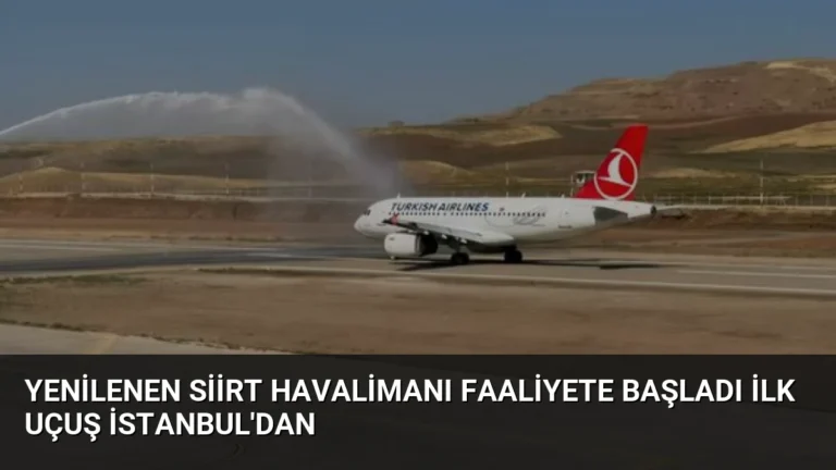 Yenilenen Siirt Havalimanı Faaliyete Başladı İlk Uçuş İstanbul’dan