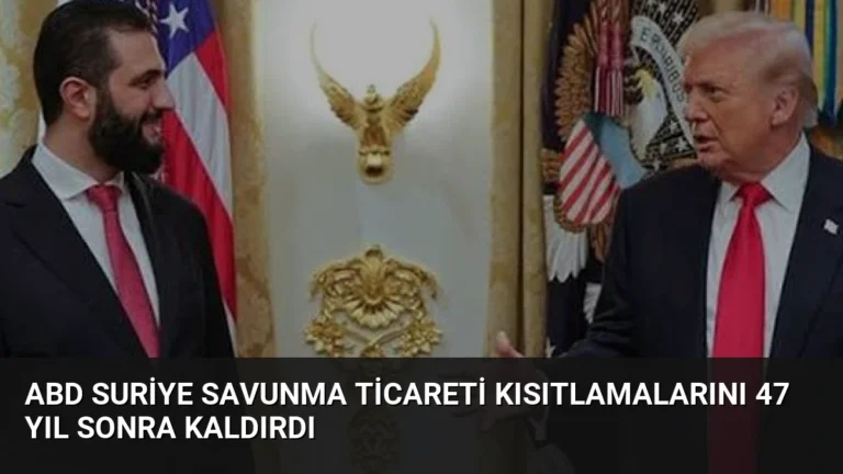 ABD Suriye Savunma Ticareti Kısıtlamalarını 47 Yıl Sonra Kaldırdı