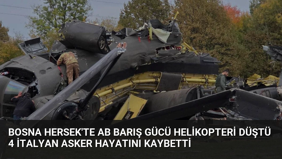 Bosna Hersek’te AB Barış Gücü Helikopteri Düştü 4 İtalyan Asker Hayatını Kaybetti