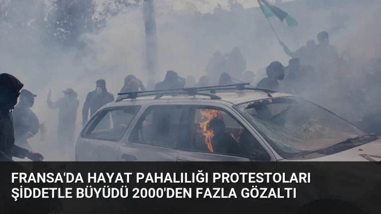 Fransa’da Hayat Pahalılığı Protestoları Şiddetle Büyüdü 2000’den Fazla Gözaltı