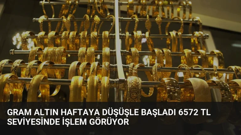 Gram Altın Haftaya Düşüşle Başladı 6572 TL Seviyesinde İşlem Görüyor