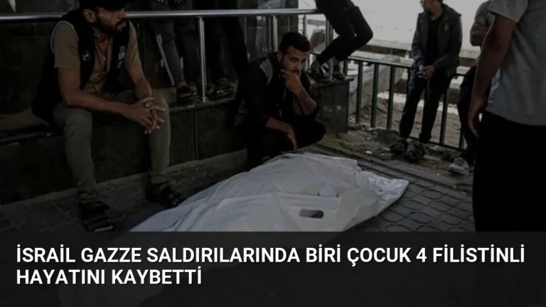 İsrail Gazze Saldırılarında Biri Çocuk 4 Filistinli Hayatını Kaybetti