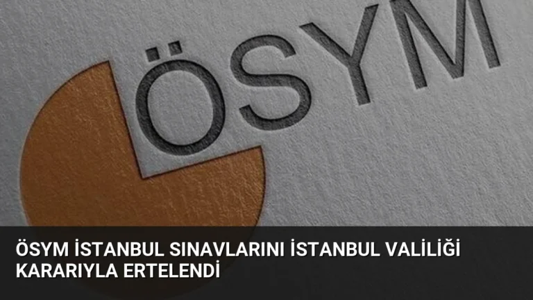 ÖSYM İstanbul Sınavlarını İstanbul Valiliği Kararıyla Ertelendi
