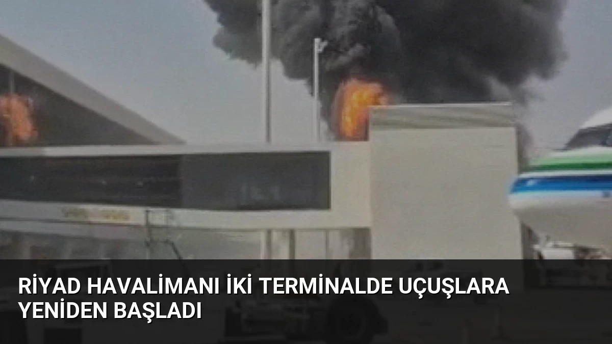 Riyad Havalimanı İki Terminalde Uçuşlara Yeniden Başladı