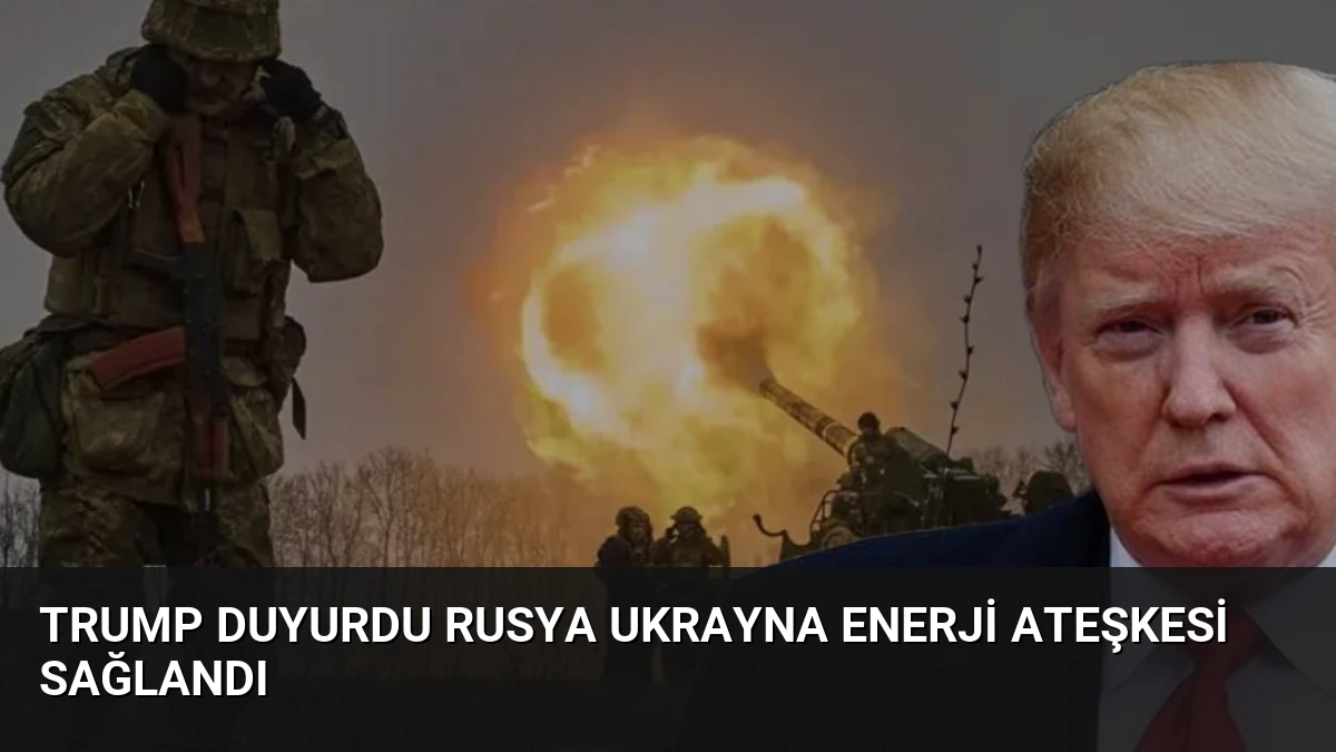 Trump Duyurdu Rusya Ukrayna Enerji Ateşkesi Sağlandı