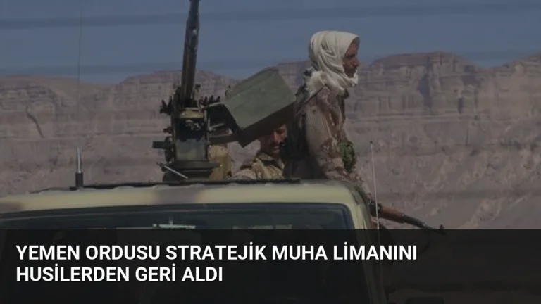 Yemen Ordusu Stratejik Muha Limanını Husilerden Geri Aldı